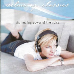 Relaxing Classics: The Healing Power of the Voice