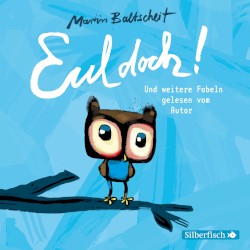 Eul doch! und weitere Fabeln