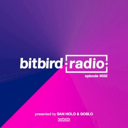 San Holo Presents: bitbird Radio #032