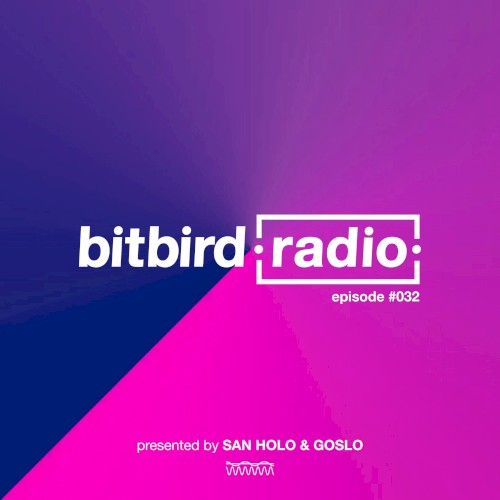 San Holo Presents: bitbird Radio #032