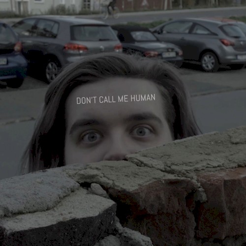 Don’t Call Me Human