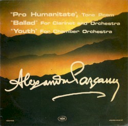 "Pro humanitate", Tone Poem / "Ballad" for Clarinet and Orchestra / "Youth" for Chamber Orchestra