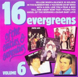 16 Evergreens of the Sixties & Seventies, Volume 6