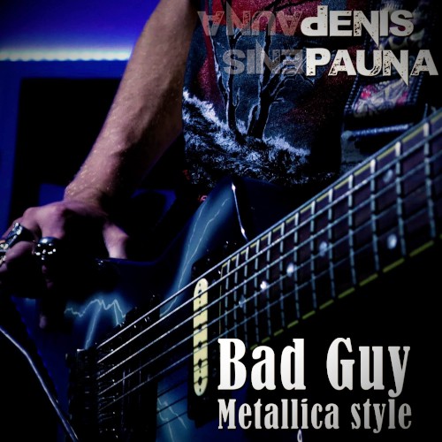 Bad Guy Metallica style