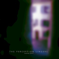The Perception Lingers