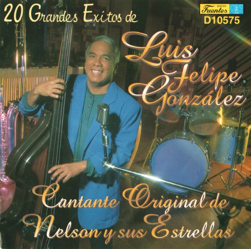 20 grandes éxitos de Luis Felipe González, cantante original de Nelson y sus Estrellas