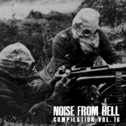 Noise from Hell Compilation Vol.16