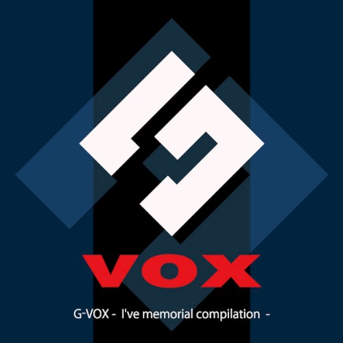 G-VOX - I've memorial compilation -