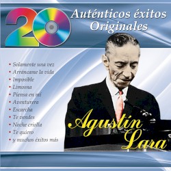 20 auténticos éxitos originales: Agustín Lara