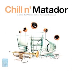 Chill N' Matador: A Chill Out Tribute to Fabulosos Cadillacs