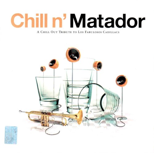 Chill N' Matador: A Chill Out Tribute to Fabulosos Cadillacs