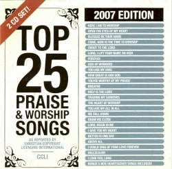 Top 25 Praise & Worship Songs: 2007 Edition