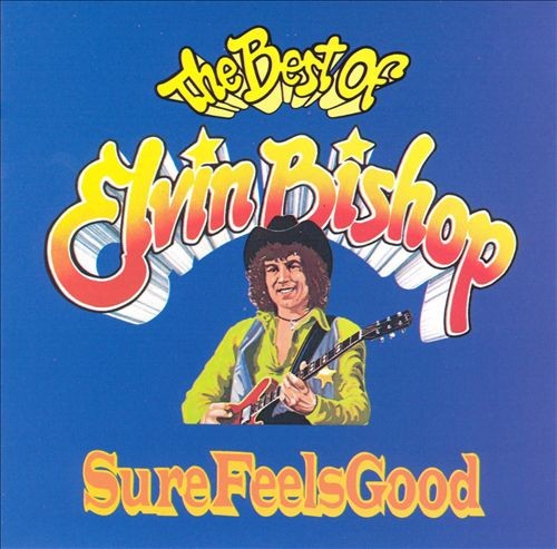 Sure Feels Good: The Best of Elvin Bishop