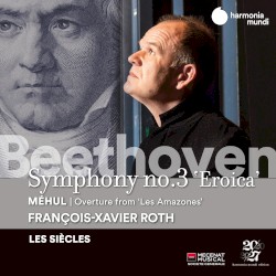 Beethoven: Symphony no. 3 “Eroica” / Méhul: Overture from “Les Amazones”