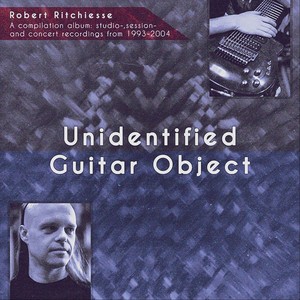 Unidentified Guitar Object: Studio-, Session- And Concert Recordings from 1993-2004
