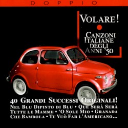 Volare! Canzoni italiane degli anni ’50: 40 grandi successi originali!