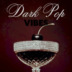 Dark Pop Vibes