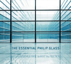 The Essential Philip Glass