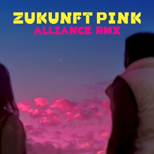Zukunft Pink (ALLIANCE REMIX)