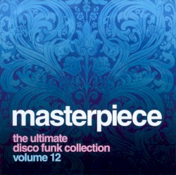 Masterpiece, Volume 12: The Ultimate Disco Funk Collection