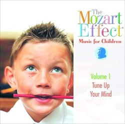The Mozart Effect: Music for Children, Volume 1: Tune Up Your Mind