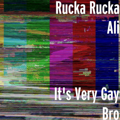 It’s Very Gay Bro