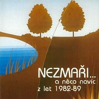 Nezmaři a něco navíc z let 82-89