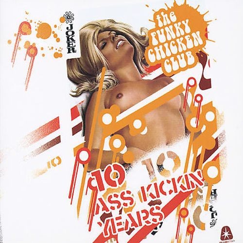The Funky Chicken Club: 10 Ass Kickin Years