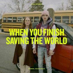 When You Finish Saving the World: Original Motion Picture Soundtrack
