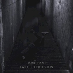 I Will Be Cold Soon
