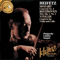 The Heifetz Collection, Volume 30: Mozart: Concerto no. 4 / Beethoven: Trio, op. 1 no. 1 / Vivaldi: Concerto for Violin and Cello