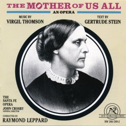 The Mother of Us All (The Santa Fe Opera feat. conductor: John Crosby)