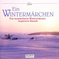 Ein Wintermärchen: Von wunderbaren Winterträumen inspirierte Klassik