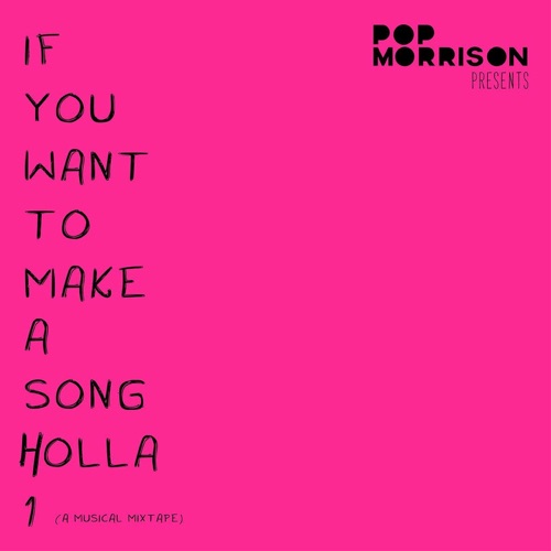 If You Want to Make a Song Holla, Vol. 1 (A Musical Mixtape)