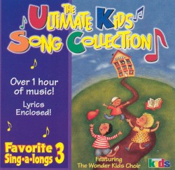 The Ultimate Kids Song Collection: Favorite Sing-a-longs 3