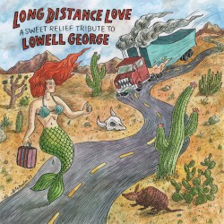 Long Distance Love - A Sweet Relief Tribute to Lowell George