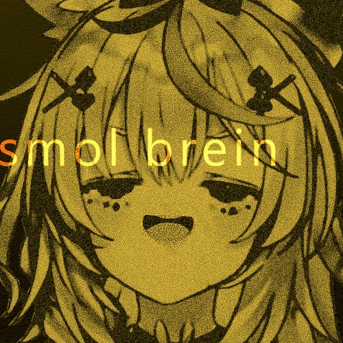 Smol Brein
