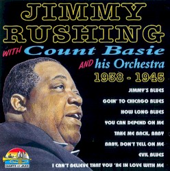 Jimmy Rushing with Count Basie 1938-1945