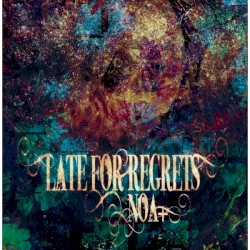 LATE FOR REGRETS