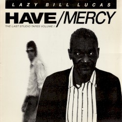 Have Mercy (The Last Studio Tapes Vol. 1)