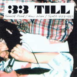 33 Till - Svensk Punk / New Wave / Synth 1977 - 1982