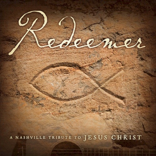 Redeemer: A Nashville Tribute to Jesus Christ