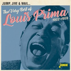 Jump, Jive & Wail: The Very Best of Louis Prima (1952-1959)