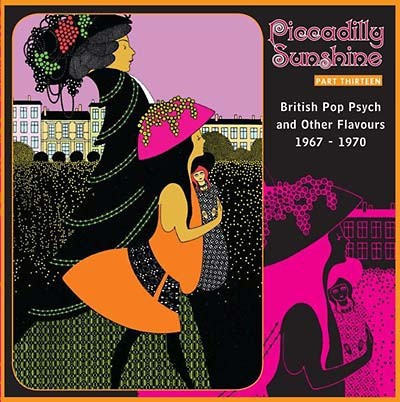 Piccadilly Sunshine Part Thirteen: British Pop Psych And Other Flavours 1967 - 1970