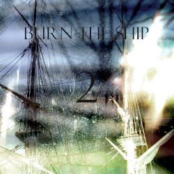 {BURN THE SHIP} 2