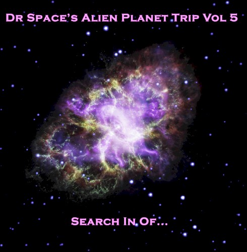 Dr Space’s Alien Planet Trip, Vol 5: Search in Of...