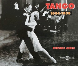 Tango: Buenos Aires 1904–1950