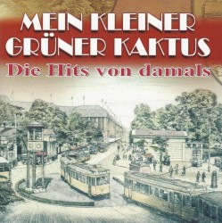 Mein Kleiner Grüner Kaktus: Die Hits von damals