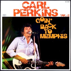 Carl Perkins, Vol. 2: Goin’ Back to Memphis