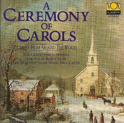 A Ceremony of Carols: Carols From Around the World
